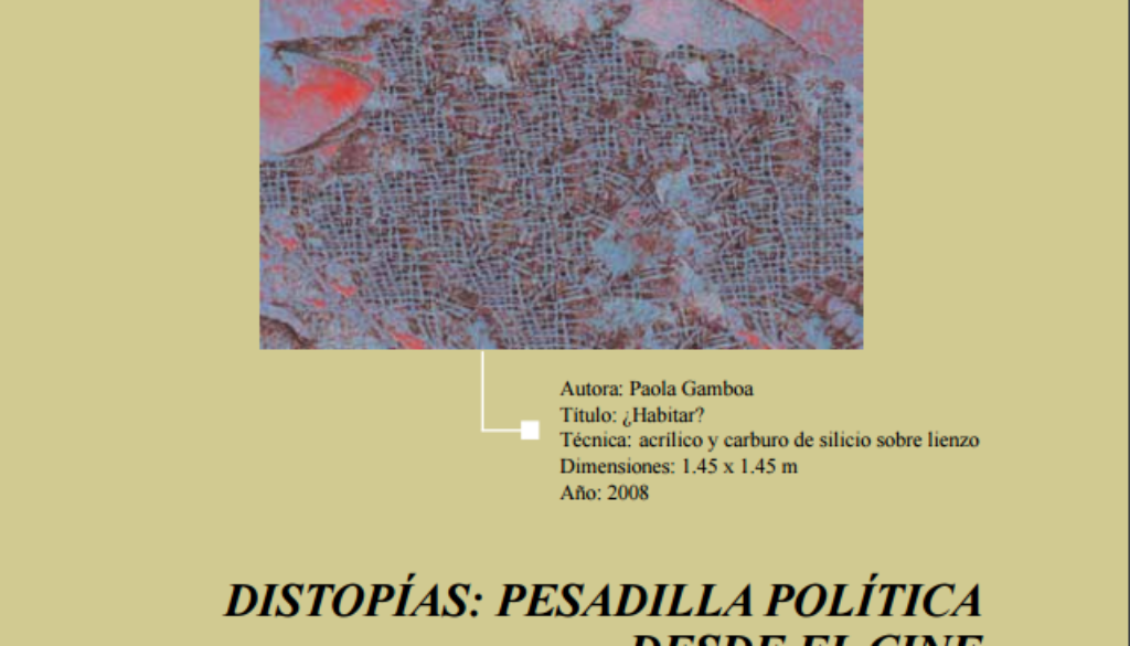 DISTOPÍAS: PESADILLA POLÍTICA DESDE EL CINE ¿FANTASÍA HIPERBÓLICA O PROFECÍA?*